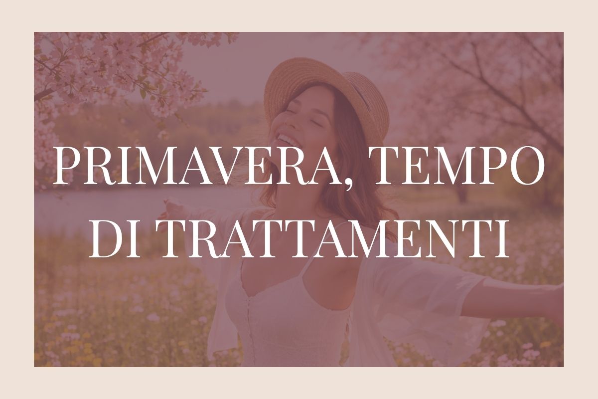 Primavera, tempo di trattamenti